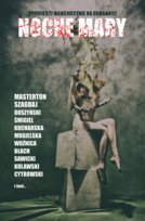 Nocne mary. Opowieści niekoniecznie na dobranoc Tomek Miłowicki, Smolarek Hubert, Duszyński Tomasz, Kulawski Wojciech, Masterton Graham, Góra Norbert, Kowalczyk Marcin, Mogielska Karolina, Kucharska Marta, Woźnica Flora, Błach Sylwia, Śmigiel Łukasz, Szagdaj Nadia, Widomski Paweł