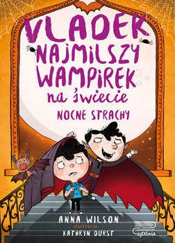 Nocne strachy. Vladek najmilszy wampirek na świecie. Tom 3 - Wilson Anna