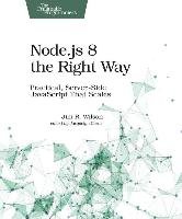 Node.js 8 the Right Way - Wilson Jim