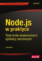 Node.js w praktyce. Tworzenie skalowalnych aplikacji sieciowych Mardan Azat