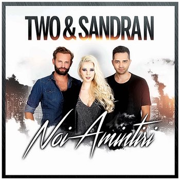 Noi Amintiri - Two, Sandra N.