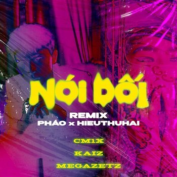 Nói Dối (Remix) - Pháo feat. HIEUTHUHAI
