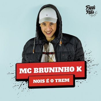 Nóis É O Trem - MC Bruninho K
