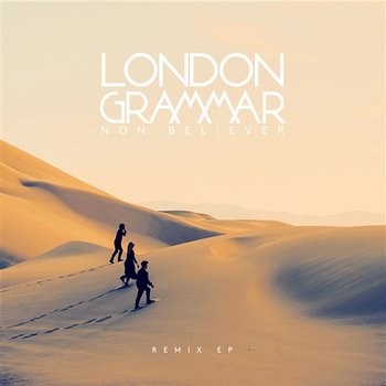 Non Believer - London Grammar