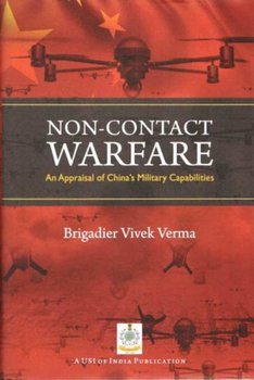 Non-Contact Warfare: An Appraisal of China`s Military Capabilities - Vivek Verma
