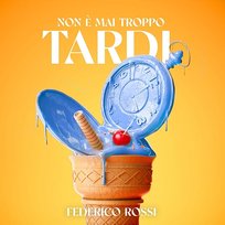 Non è mai troppo tardi Federico Rossi
