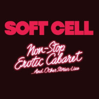 Non Stop Erotic Cabaret ...and Other Stories: Live Soft Cell