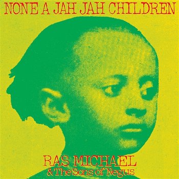 None A Jah Jah Children - Ras Michael & The Sons Of Negus