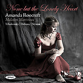 None But The Lonely Heart  - Roocroft Amanda, Martineau Malcolm