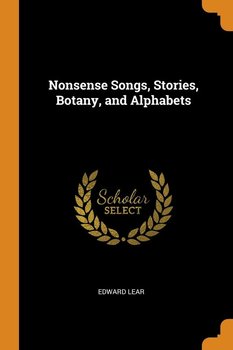 Nonsense Songs, Stories, Botany, and Alphabets - Lear Edward