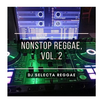 Nonstop Reggae, Vol. 2 - DJ Selecta Reggae