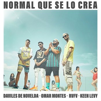 Normal que se lo crea - Daviles de Novelda, Omar Montes, RVFV feat. Keen Levy