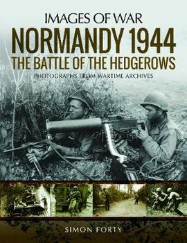Normandy 1944: The Battle of the Hedgerows - Forty Simon