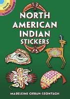 North American Indian Stickers: 24 Pressure-Sensitive Designs - Orban-Szontagh Madeleine