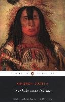 North American Indians - Catlin George, Matthiessen Peter