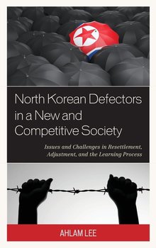 North Korean Defectors in a New and Competitive Society - Lee Ahlam