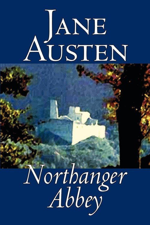 Northanger Abbey By Jane Austen, Fiction, Literary, Classics - Austen ...