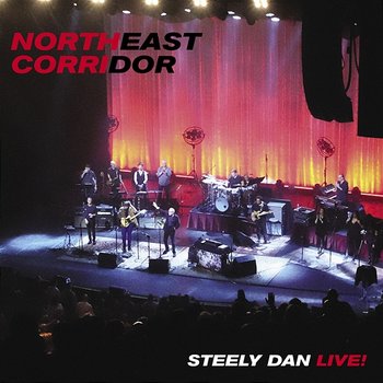 NORTHEAST CORRIDOR: STEELY DAN LIVE - Steely Dan