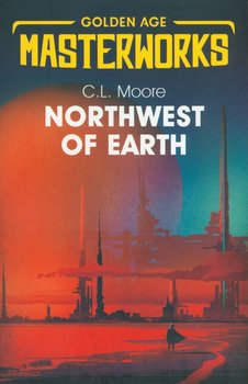 Northwest of Earth - Moore C.L.