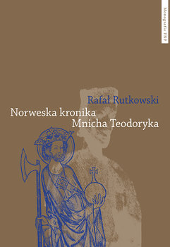 Norweska kronika Mnicha Teodoryka - Rutkowski Rafał