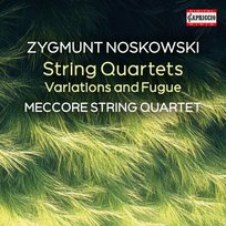 Noskowski: String Quartets - Variations and Fugue Meccore String Quartet