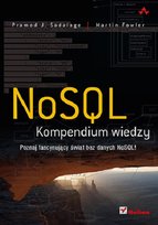 NoSQL. Kompendium wiedzy Sadalage Pramod J., Fowler Martin