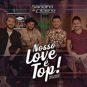 Nosso Love é Top - Sandro e Cícero feat. Diego & Victor Hugo