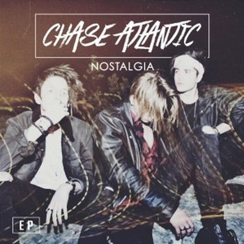 Nostalgia - EP - Chase Atlantic