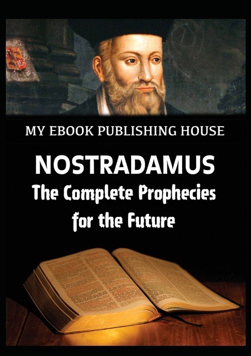 Nostradamus - The Complete Prophecies For The Future - Publishing House ...