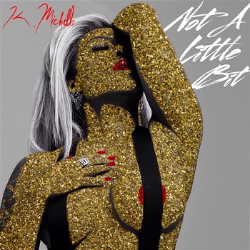 Not A Little Bit - K. Michelle