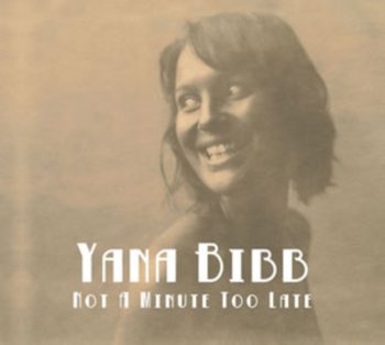 Not A Minute Too Late - Bibb Yana