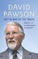 Not As Bad As The Truth - Pawson David