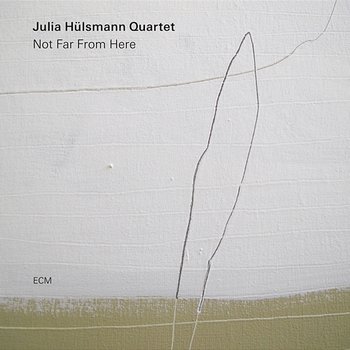 Not Far From Here - Julia Hülsmann Quartet