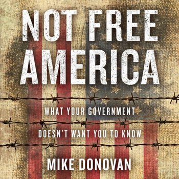 Not Free America - Donovan Mike