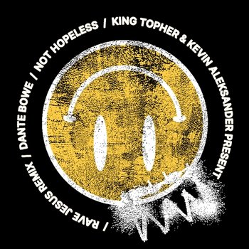 Not Hopeless - Dante Bowe, Rave Jesus feat. Kevin Aleksander, King Topher