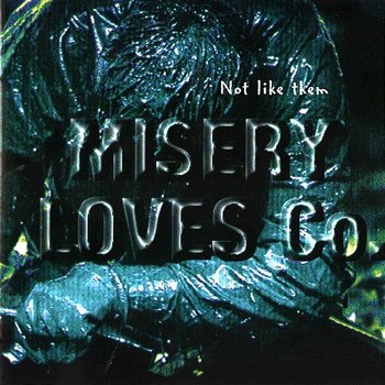 Not Like Them - Misery Loves Co.