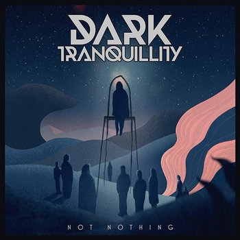 Not Nothing - Dark Tranquillity