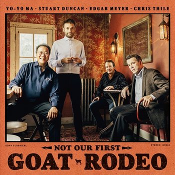 Not Our First Goat Rodeo - Yo-Yo Ma, Stuart Duncan, Edgar Meyer & Chris Thile