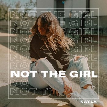 Not the Girl - Kayla