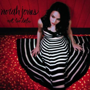Not Too Late - Jones Norah