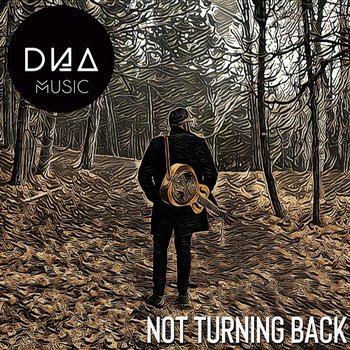 Not Turning Back - DNA Music