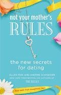 Not Your Mother's Rules: The New Secrets for Dating - Fein Ellen, Schneider Sherrie
