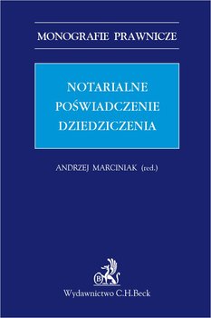 Notarialne poświadczenie dziedziczenia - Marciniak Andrzej, Borysiak Witold, Derlatka Joanna, Doliwa Adam, Flaga-Gieruszyńska Kinga, Księżak Paweł, Machnikowska Anna, Nowocień Marta Anna, Rylski Piotr, Stempniak Andrzej, Szereda Andrzej Jan