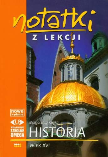 Notatki Z Lekcji. Historia. Wiek XVI. Część 3 - Ciejka Małgorzata ...