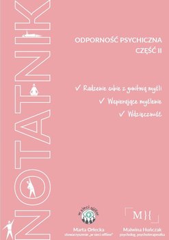 Notatnik. Odporność psychiczna. Część 2 - Marta Orlecka, Huńczak Malwina