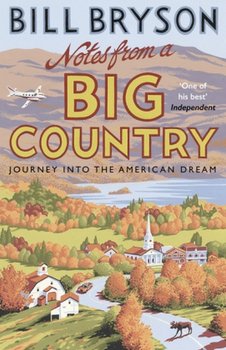 Notes from A Big Country. Journey into the American Dream - Bryson Bill