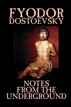 Notes from the Underground by Fyodor Mikhailovich Dostoevsky, Fiction, Classics, Literary - Dostoevsky Fyodor Mikhailovich