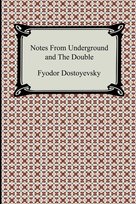 Notes from Underground and the Double Dostoyevsky Fyodor