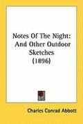 Notes of the Night: And Other Outdoor Sketches (1896) - Abbott Charles Conrad