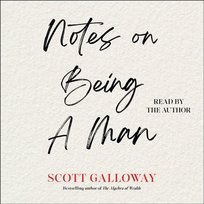 Notes on Being a Man - audiobook Galloway Scott
